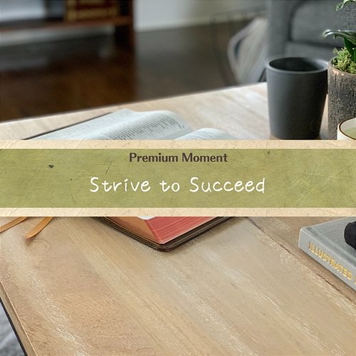 Strive to Succeed Premium Moment