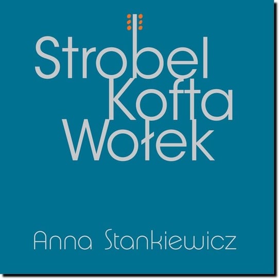 Strobel / Kofta / Wołek Stankiewicz Anna