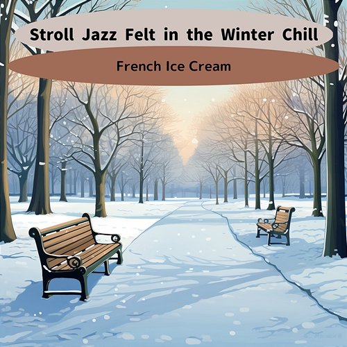 Stroll Jazz Felt in the Winter Chill French Ice Cream
