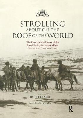 Strolling About on the Roof of the World: The First Hundred Years of the Royal Society for Asian Affairs Taylor & Francis Ltd.