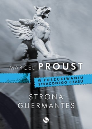 Strona Guermantes. W poszukiwaniu straconego czasu. Tom 3 Proust Marcel