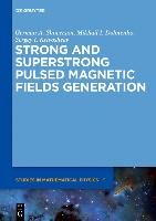 Strong and Superstrong Pulsed Magnetic Fields Generation Shneerson German A., Dolotenko Mikhail I., Krivosheev Sergey I.