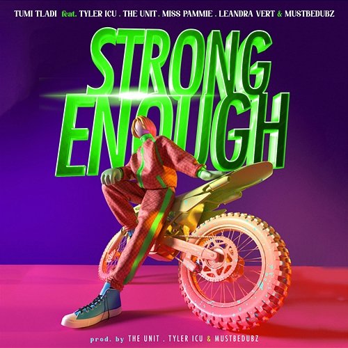 Strong Enough Tumi Tladi feat. Leandra Vert, Miss Pammie, Mustbedubz, The Unit, Tyler ICU
