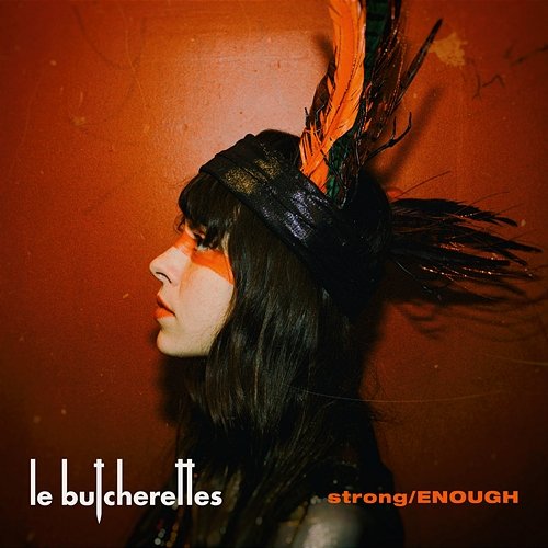 strong/ENOUGH Le Butcherettes