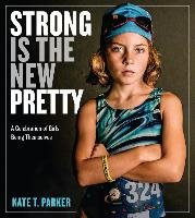 Strong Is the New Pretty Parker Kate T.