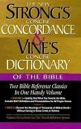 Strong's Concise Concordance and Vine's Concise Dictionary of the Bible: Two Bible Reference Classics in One Handy Volume Strong James, Vine W. E.