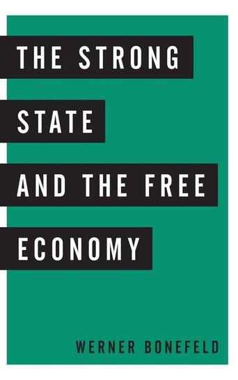 Strong State and the Free Economy Bonefeld Prof Werner