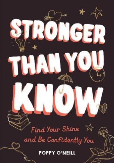 Stronger Than You Know: Find Your Shine and Be Confidently You Poppy O'Neill