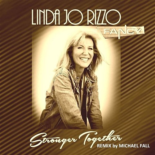Stronger Together (Michael Fall Remix) Rizzo, Linda Jo Feat. Fancy