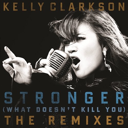 Stronger (What Doesn't Kill You) The Remixes Kelly Clarkson