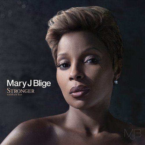 Stronger withEach Tear Mary J. Blige