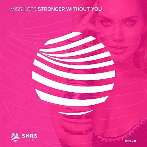 Stronger Without You MISS HOPE