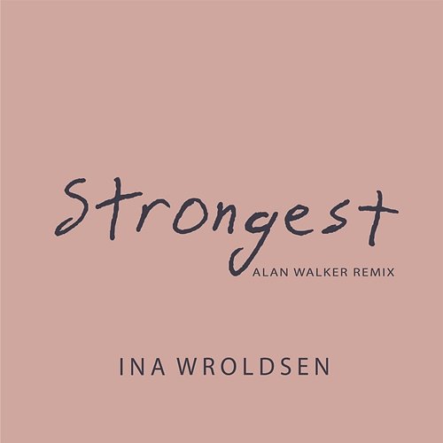 Strongest (Alan Walker Remix) Ina Wroldsen