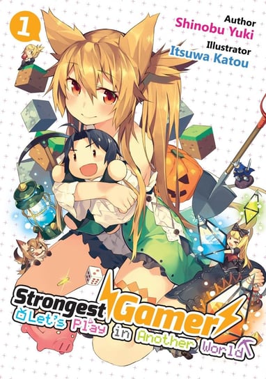 Strongest Gamer. Let’s Play in Another World. Volume 1 Shinobu Yuki