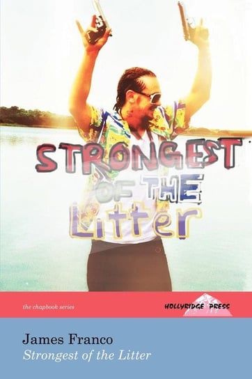 Strongest of the Litter (the Hollyridge Press Chapbook Series) Franco James