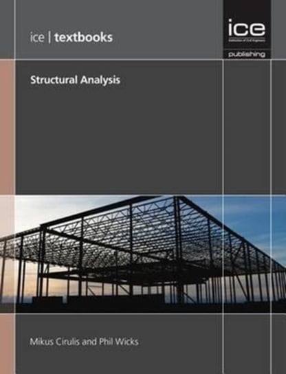 Structural Analysis (ICE Textbook series) Mikus Cirulis, Phil Wicks