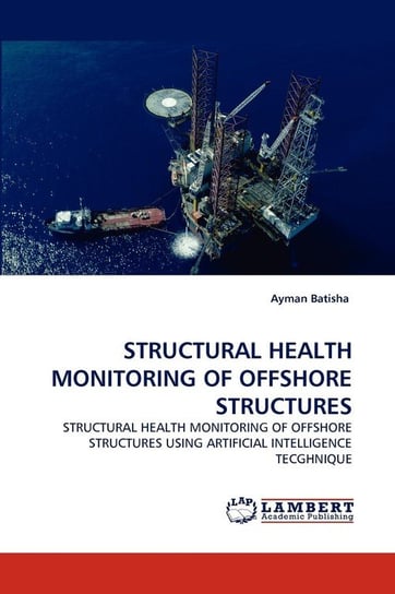 Structural Health Monitoring Of Offshore Structures Batisha Ayman