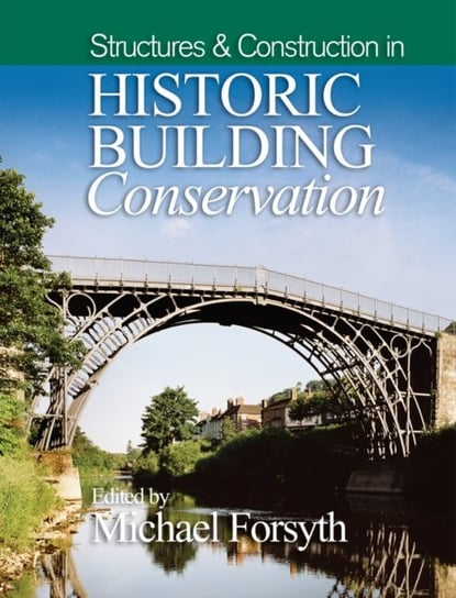 Structures and Construction in Historic Building Conservation Michael Forsyth