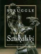 Struggle: The Art of Szukalski Stanislav Szukalski