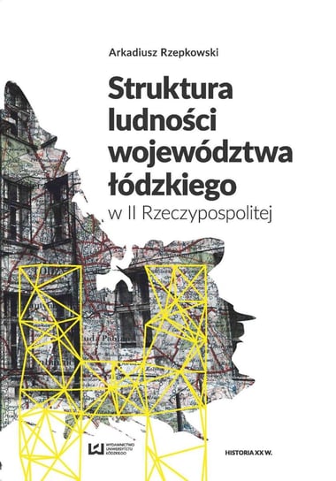 Struktura ludności województwa łódzkiego w II Rzeczypospolitej Rzepkowski Arkadiusz