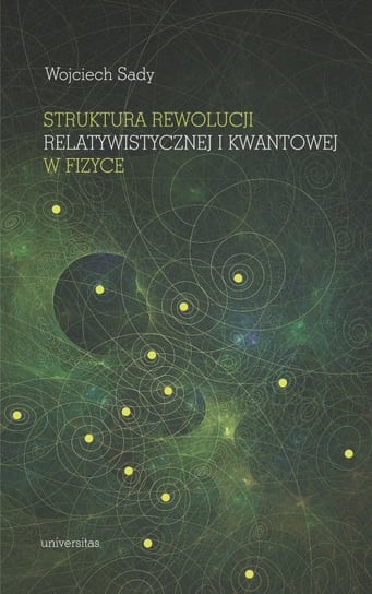 Struktura rewolucji relatywistycznej i kwantowej w fizyce Sady Wojciech
