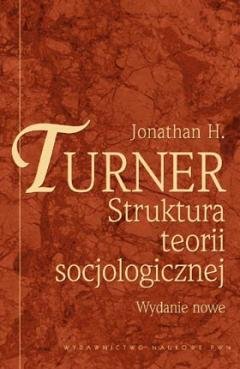 Struktura teorii socjologicznej Turner Jonathan H.