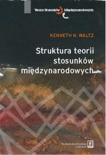 Struktura Teorii Stosunków Międzynarodowych Waltz Kenneth N.