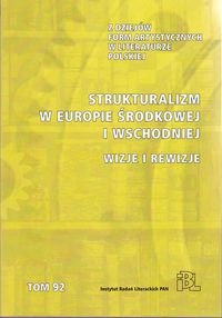 Strukturalizm w Europie Środkowej i Wschodniej. Wizje i rewizje Opracowanie zbiorowe