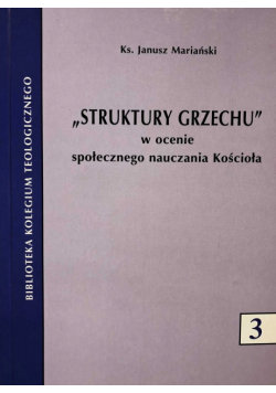 Struktury grzechu w ocenie społecznego nauczania Kościoła Mariański Janusz