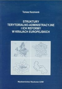 Struktury terytorialno-administracyjne i ich reformy w krajach europejskich Kaczmarek Tomasz