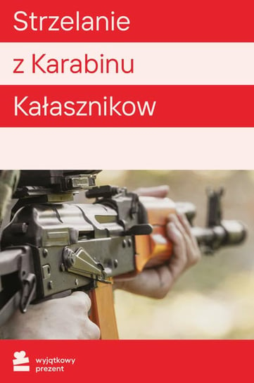 Strzelanie z Karabinu Kałasznikow - Wyjątkowy Prezent - kod Inne lokalne