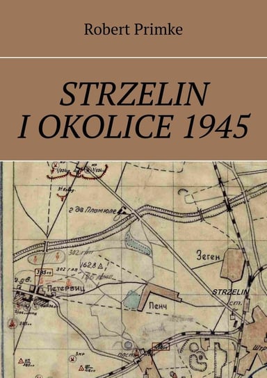 Strzelin i okolice 1945 Primke Robert