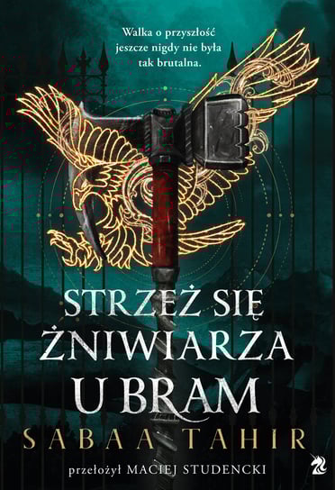 Strzeż się żniwiarza u bram. A z popiołów zrodzi się ogień. Tom 3 Tahir Sabaa