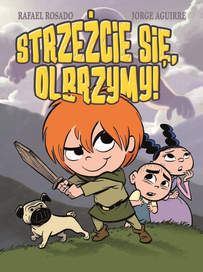 Strzeżcie się, olbrzymy! Tom 1 Aguirre Jorge, Rosado Rafael