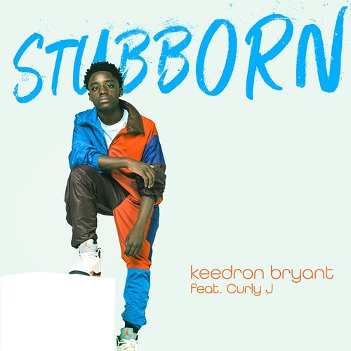 Stubborn Keedron Bryant feat. Curly J