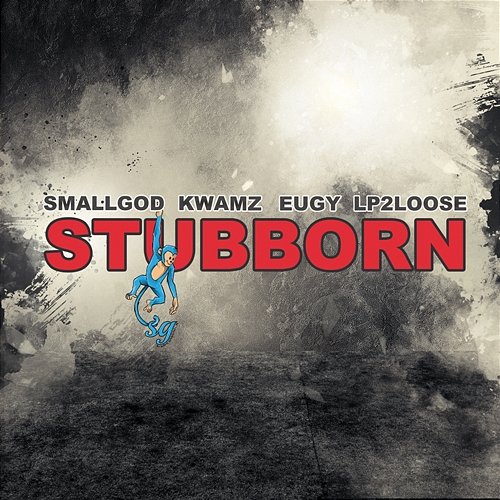 Stubborn Smallgod feat. Kwamz, Eugy, Lp2Loose