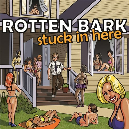 Stuck In Here Rotten Bark