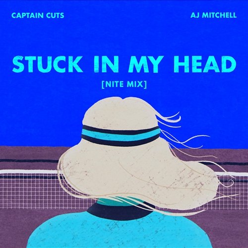 Stuck In My Head [NITE MIX] Captain Cuts feat. AJ Mitchell