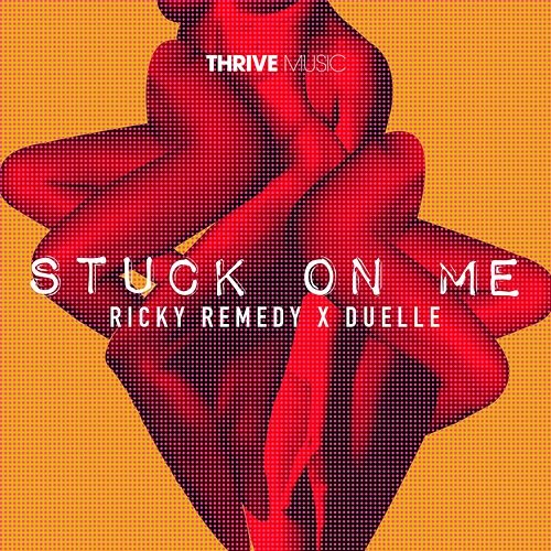 Stuck On Me Ricky Remedy feat. Duelle
