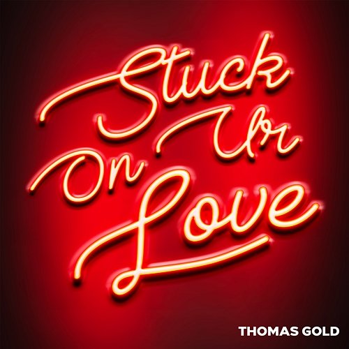 Stuck On Ur Love Thomas Gold