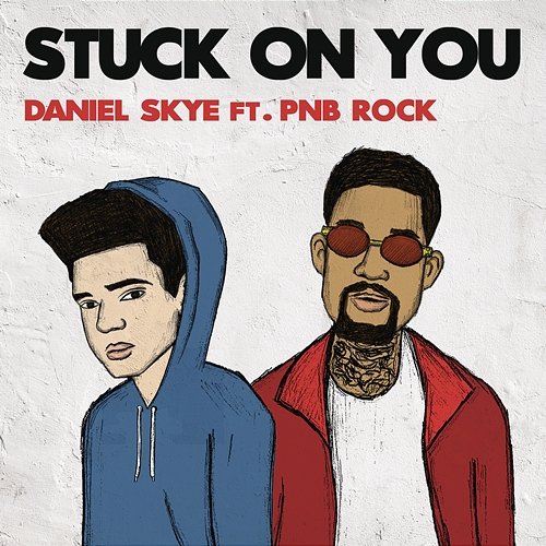 Stuck On You Daniel Skye feat. PnB Rock