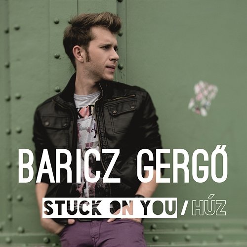Stuck On You / Húz Gergö Baricz