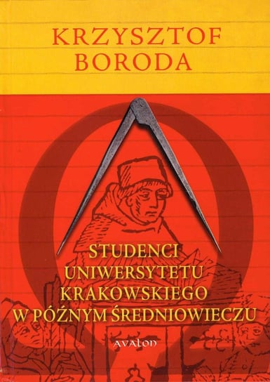 Studenci Uniwersytetu Krakowskiego w późnym średniowieczu Boroda Krzysztof