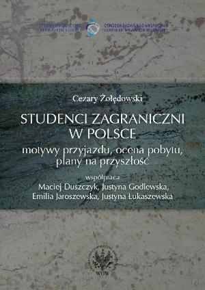 Studenci Zagraniczni w Polsce. Motywy Przyjazdu, Ocena Pobytu, Plany na Przyszłość Żołędowski Cezary