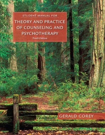 Student Manual for Corey's Theory and Practice of Counseling and Psychotherapy Corey Gerald