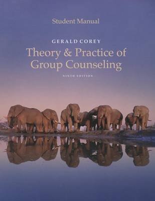 Student Manual for Corey's Theory and Practice of Group Counseling Corey Gerald