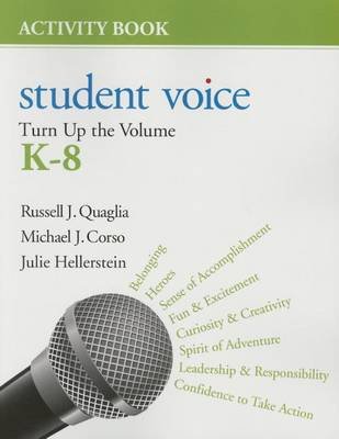 Student Voice: Turn Up the Volume K-8 Activity Book Quaglia Russell J., Corso Michael J., Hellerstein Julie A.