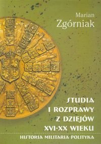 Studia i rozprawy z dziejów XVI-XX wieku Zgórniak Marian