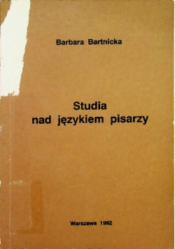 Studia nad językiem pisarzy Bartnicka Barbara