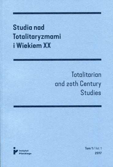 Studia nad totalitaryzmami i wiekiem XX. Tom 1 Opracowanie zbiorowe